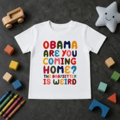 Pretty Top Obama Are You Coming Home The Babysitter Is Weird Colorful Bubble Letters Kids T-Shirt