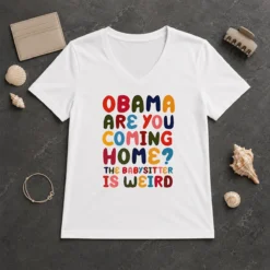 Pretty Top Obama Are You Coming Home The Babysitter Is Weird Colorful Bubble Letters V-Neck Shirt